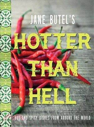 Jane Butel's Hotter Than Hell Cookbook ─ Hot and Spicy Dishes from Around the World