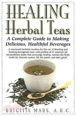 Healing Herbal Teas ─ A Complete Guide to Making Delicious, Healthful Beverages