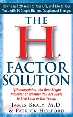 The H Factor Solution ― Homocysteine, the Best Single Indicator of Whether You Are Likely to Live Long or Die Young