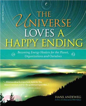 The Universe Loves a Happy Ending ― Becoming Energy Guardians and Eco-healers for the Planet, Organizations, and Ourselves