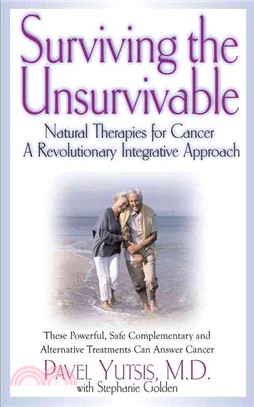 Surviving the Unsurvivable ― Natural Therapies for Cancer, a Revolutionary Integrative Approach