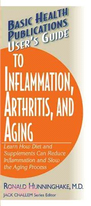 User's Guide to Inflammation, Arthritis, and Aging ― Learn How Diet and Supplements Can Reduce Inflammation and Slow the Aging Process