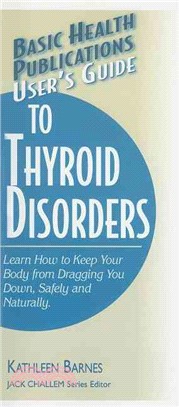 User's Guide to Thyroid Disorders ― Natural Ways to Keep Your Body from Dragging You Down