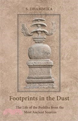 Footprints in the Dust: The Life of the Buddha from the Most Ancient Sources