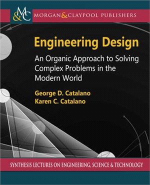 Engineering Design: An Organic Approach to Solving Complex Problems in the Modern World