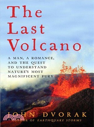 The Last Volcano ─ A Man, a Romance, and the Quest to Understand Nature's Most Magnificent Fury