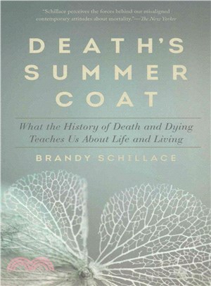 Death's summer coat :what the history of death and dying can tell us about life and living /