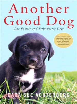Another Good Dog ― One Family and Fifty Foster Dogs