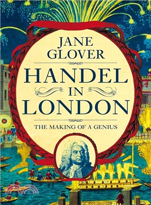 Handel in London ― A Genius and His Craft