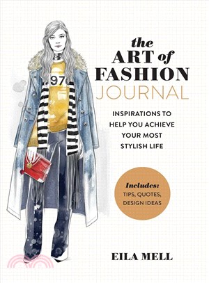 The Art of Fashion ─ A Journal; Inspirations to Help You Achieve Your Most Stylish Life