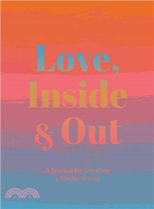 Love, Inside and Out ─ Thoughtful Practices for Creating a Kinder World