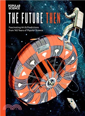 The Future Then ─ Fascinating Art & Predictions from 145 Years Ofopular Science