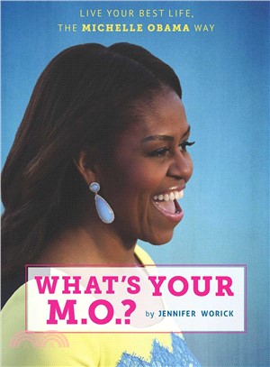 What's your M.O.? :live your best life, the Michelle Obama way /