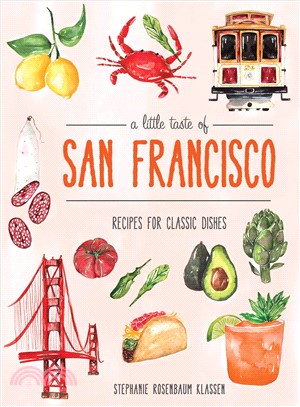 A little taste of San Francisco :recipes for classic dishes /|cby Stephanie Rosenbaum Klassen ; illustrations by Courtney Jentzen.