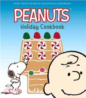 The Peanuts Holiday Cookbook ― Sweet Treats for Favorite Occasions All Year Round