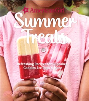 American Girl Summer Treats：Refreshing Recipes for Cakes, Cookies, Ice Pops and More