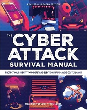 Cyber Attack Survival Manual - from Identity Theft to the Digital Apocalypse ― And Everything in Between Identify Theft - Bitcoin - Deep Web - Hackers - Online Security - Fake News