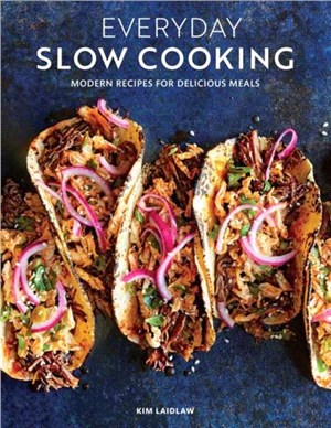 Everyday Slow Cooking：Modern Recipes for Delicious Meals