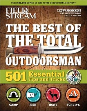 Field & Stream: Best of Total Outdoorsman: Survival Handbook Outdoor Survival Gifts for Outdoorsman 501 Essential Tips and Tricks