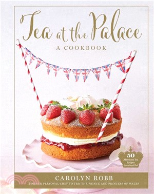 Tea At The Palace (Royal Family Cookbook, Afternoon Tea Recipes)