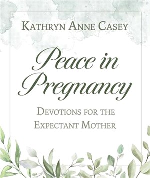 Peace in Pregnancy: Devotions for the Expectant Mother