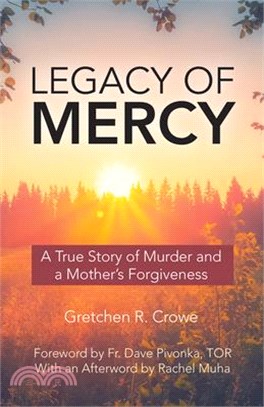 Legacy of Mercy: A True Story of Murder and a Mother's Mercy