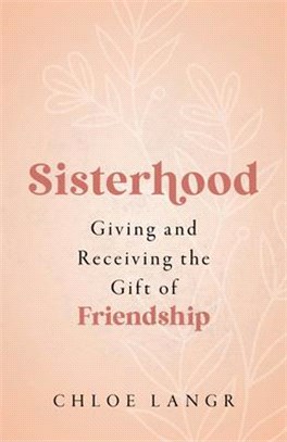 Sisterhood: Giving and Receiving the Gift of Friendship