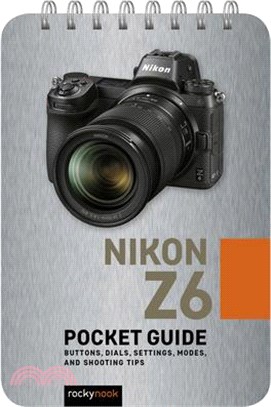 Nikon Z6 Pocket Guide ― Buttons, Dials, Settings, Modes, and Shooting Tips