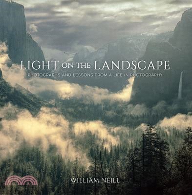 Light on the Landscape ― Photographs and Lessons from a Life in Photography