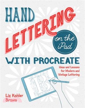 Hand Lettering on the Ipad With Procreate ― Ideas and Lessons for Modern and Vintage Lettering