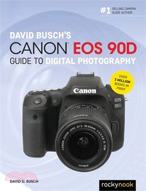 David Busch's Canon EOS 90D Guide to Digital Photography