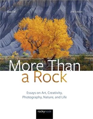 More Than a Rock ― Essays on Art, Creativity, Photography, Nature, and Life