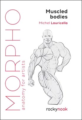 Morpho: Muscled Bodies: Anatomy for Artists