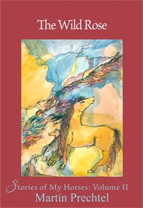 The Wild Rose, 2: Stories of My Horses