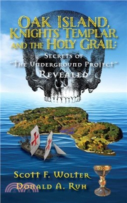 Oak Island, Knights Templar, and the Holy Grail：Secrets of "the Underground Project" Revealed