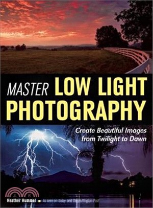 Master Low Light Photography ― Create Beautiful Images from Twilight to Dawn