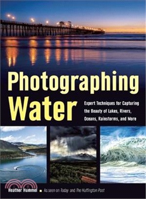 Photographing Water ― Expert Techniques for Capturing the Beauty of Lakes, Rivers, Oceans, Rainstorms, and More