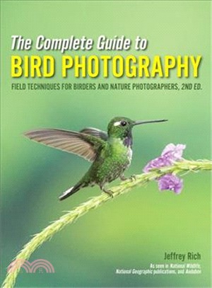 The Complete Guide to Bird Photography ― Field Techniques for Birders and Nature Photographers