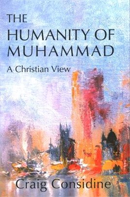 The Humanity of Muhammad ― A Christian View