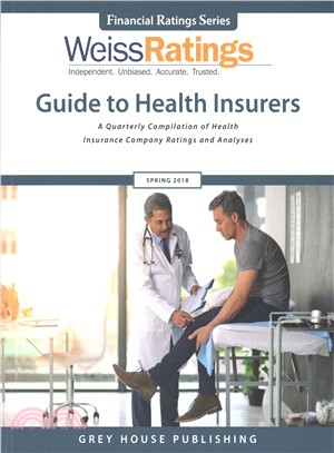Weiss Ratings' Guide to Health Insurers Spring 2018 ― A Quarterly Compilation of Health Insurance Company Ratings and Analyses