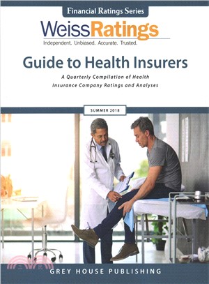 Weiss Ratings' Guide to Health Insurers, Summer 2018 ― A Quarterly Compilation of Health Insurance Company Ratings and Analysis
