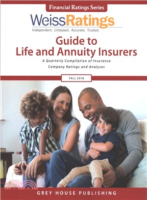 Weiss Ratings Guide to Life and Annuity Insurers, Fall 2018 ― A Quarterly Compilation of Insurance Company Ratings and Analyses