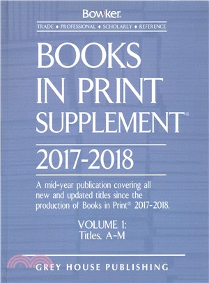 Bowker Books in Print Supplement 2017 - 2018 ― A Mid-year Publication Covering All New and Updated Titles Since the Production of Books in Print
