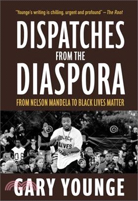 Dispatches from the Diaspora: From Nelson Mandela to Black Lives Matter