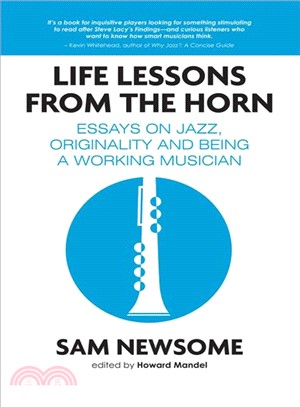 Life Lessons from the Horn ― Essays on Jazz, Originality and Being a Working Musician