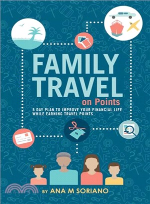 Family Travel on Points ― 5 Days to a Better Financial Life While Earning Travel Points