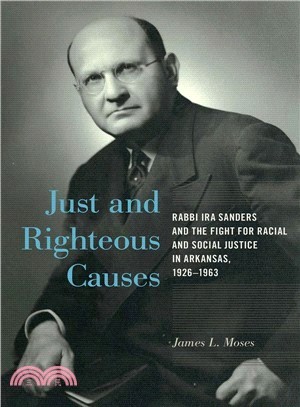 Just and Righteous Causes ― Rabbi Ira Sanders and the Fight for Racial and Social Justice in Arkansas, 1926-1963