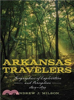 Arkansas Travelers ― Geographies of Exploration and Perception, 1804-1834