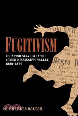 Fugitivism ― Escaping Slavery in the Lower Mississippi Valley 1820-1860