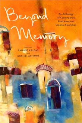 Beyond Memory ― An Anthology of Contemporary Arab American Creative Nonfiction